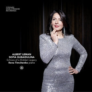 Ilona Timchenko – Echoes of a Hidden Legacy: Albert Leman, Sofia Gubaidulina (1CD)
