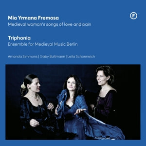 Triphonia – Mia Yrmana Fremosa – Mittelalterliche Frauenlieder von Liebe und Schmerz (1 CD, Wiederveröffentlichung)