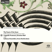 Cappella Pratensis & Stratton Bull & Sollazzo Ensemble – Feast of the Swan - Den Bosch Choirbook Vol. 4 cd