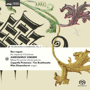 Cappella Pratensis & Tim Braithwaite & Wim Diepenhorst – Rex Regum – eine kaiserliche Weihnacht – Den Bosch Choirbook Vol. 5 (1 CD)