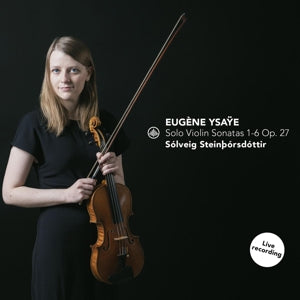 Solveig Steinborsdottir – Solo-Violinsonaten 1-6 op. 27 (1 CD)