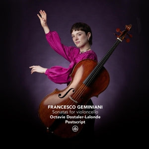 Octavie Dostaler-Lalonde – Francesco Geminiani: Sonatas for Violoncello (1 CD)