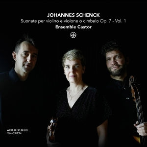 Ensemble Castor – Johannes Schenck: Sonaten für Violine und Violone oder Cembalo op. 7 – Bd. 1 (1 CD)