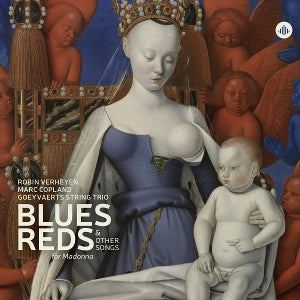 Goeyvaerts String Trio & Robin Verheyen & Marc Copland – Blues, Reds & Other Songs For Madonna (1 CD)