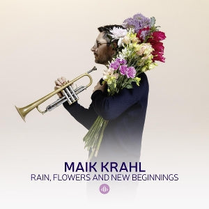 Maik Krahl – Rain, Flowers and New Beginnings (1 CD)