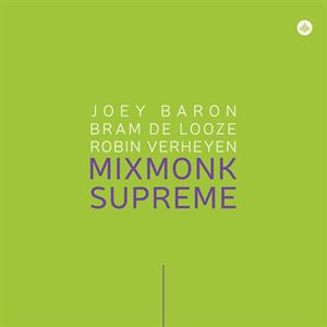 Joey Baron & Bram De Looze & Robin Verheyen – Mixmonk Supreme (1 CD)