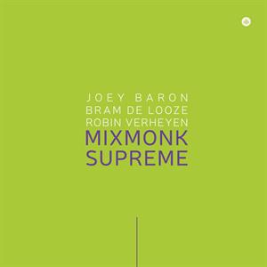 Joey Baron & Bram De Looze & Robin Verheyen – Mixmonk Supreme (1 LP vinyle)