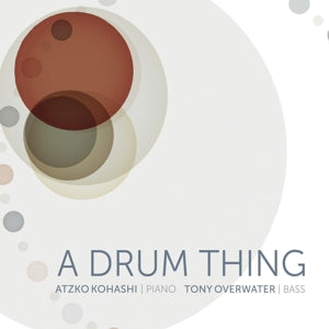 Overwater, Tony & Kohashi, Atzko – A Drum Thing (1 CD)