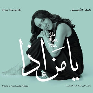 Rima Khcheich – Ya Man Itha - Hommage an Fouad Abdel Majeed (1CD)