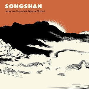 Van Herzeele, Jeroen & Stephane Galland – Songshan (1LP Vinyl)