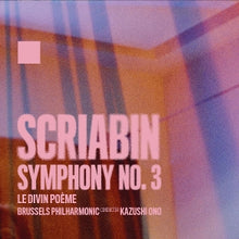 Brussels Philharmonic & Kazushi Ono – Alexander Scriabin: Symphony No. 3 cd