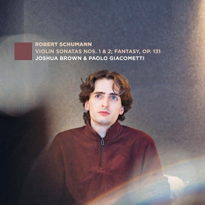 Brown, Joshua – Robert Schumann: Violin Sonatas No. 1 & 2; Fantasy, Op. 131 cd