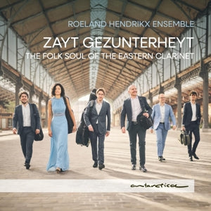 Roeland Hendrikx Ensemble – Zayt Gezunterheyt: Die Volksseele der östlichen Klarinette (1 CD)