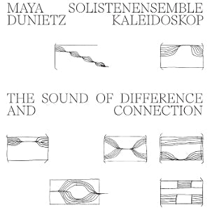 Duniet, Maya & Solistenensemble Kaleidoskop – The Sound of Difference and Connection (1LP Vinyl)