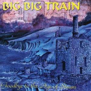 Big Big Train – Goodbye To the Age of Steam (1 CD)