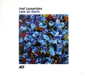 Joel Lyssarides – Late On Earth (1CD)