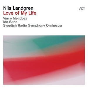 Nils Landgren – Love of My Life (2CD)