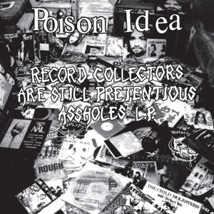 Poison Idea – Record Collectors Are Still Pretentious Assholes (1CD)