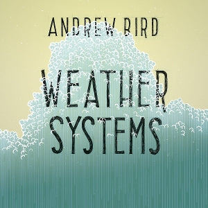 Bird, Andrew – Weather Systems vinyl