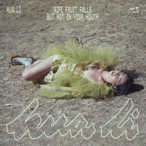 Hua Li – Ripe Fruit Falls But Not In Your Mouth (1LP, Coloured Vinyl)