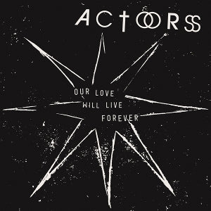 Actors – Our Love Will Live Forever (1CD)