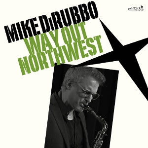 Mike Dirubbo – Way Out Northwest (1 CD)