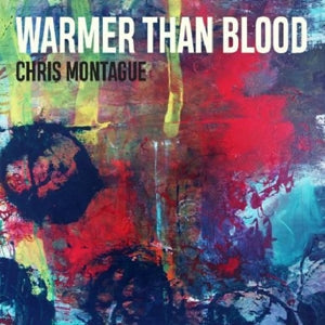 Chris Montague – Warmer Than Blood (1 LP Vinyl)