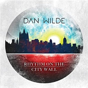 Dan Wilde – Rhythm On the City Wall (1CD)