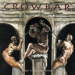 Crowbar – Time Heals Nothing vinyl