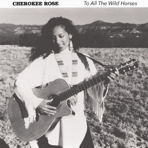 Cherokee Rose – To All the Wild Horses (1CD)