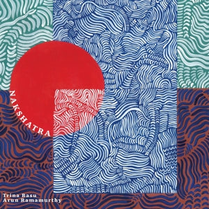 Trina Basu & Arun Ramamurthy – Nakshatra (1CD)