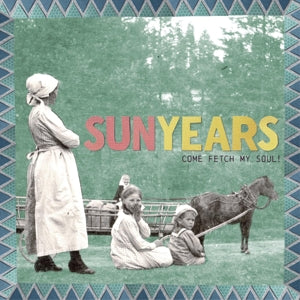 Sunyears – Come Fetch My Soul! cd