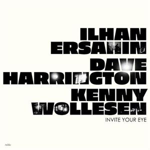 Ersahin, Ilhan, Dave Harrington, and Kenny Wollesen – Invite Your Eye (1LP Vinyl)