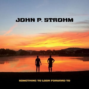 Strohm, John P. – Something To Look Forward To (1LP, Coloured Vinyl)