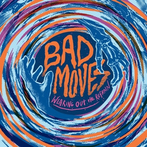 Bad Moves – Wearing Out the Refrain cd