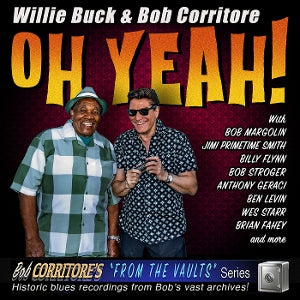 Willie Buck & Bob Corritore – Oh Yeah! (1 CD)
