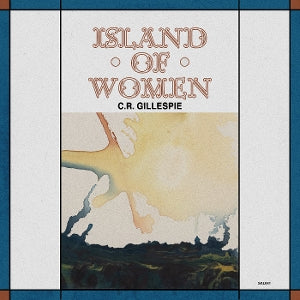 Gillespie, C.R. – Island of Women (1LP Vinyl)