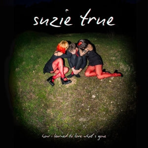 Suzie True – How I Learned To Love What's Gone (1LP, farbiges Vinyl)