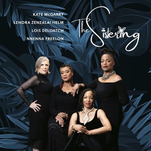 Thesistering & Lois Deloatch, Nnenna Freelon, Lenora Zenzalai Helm and Kate McGarry – The Sistering vinyl