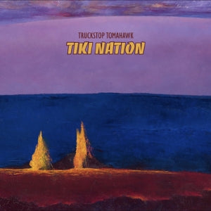 Truckstop Tomahawk – Tiki Nation vinyl