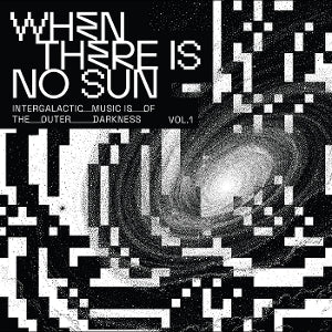 Various Artist – When There is No Sun Vol. 1 (1LP Vinyl)