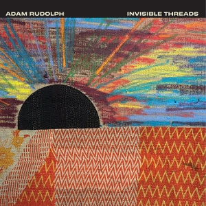 Rudolph, Adam – Invisible Threads (1LP Vinyl)