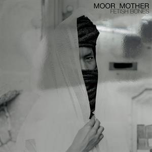 Moor Mother – Fetish Bones vinyl