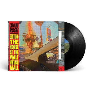 Rose, Caroline – Gentling the Horse At the Walt Whitman Mall vinyl