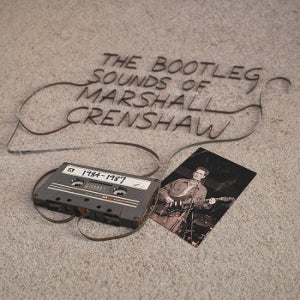 Crenshaw, Marshall – The Bootleg Sounds of Marshall Crenshaw: 1984-87 (1LP Vinyl)