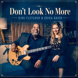 Kirk Fletcher & Erika Baier – Don't Look No More (1CD)
