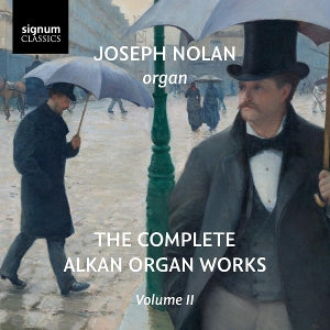 Joseph Nolan – The Complete Alkan Organ Works Volume II (1CD)