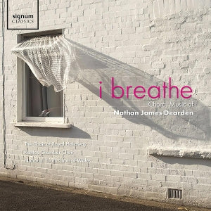 Choir of Royal Holloway & Kantos Chamber Choir & National Youth Choir of Wales – I Breathe - Choral Music of Nathan James Dearden (1CD)