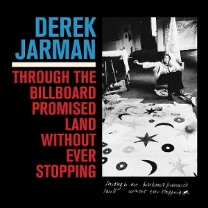 Jarman, Derek – Through the Billboard Promised Land Without Ever Stopping (1LP Vinyl)