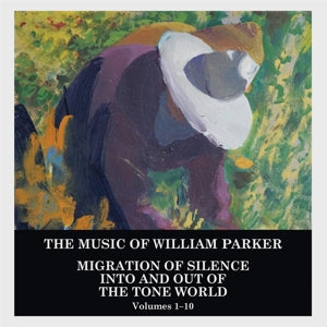 William Parker – Migration of Silence Into and Out of the Tone World (Vol.1-10) (10CD)
